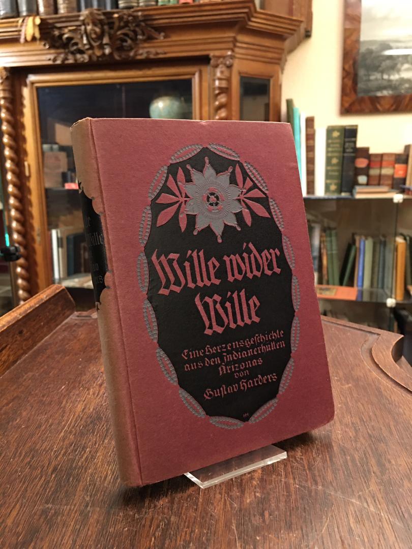 Harders, Wille wider Wille : Eine Herzengeschichte aus den Indianerhütten Arizon