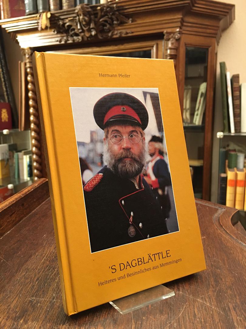Pfeifer, 's Dagblättle : Heiteres und Besinnliches aus Memmingen.