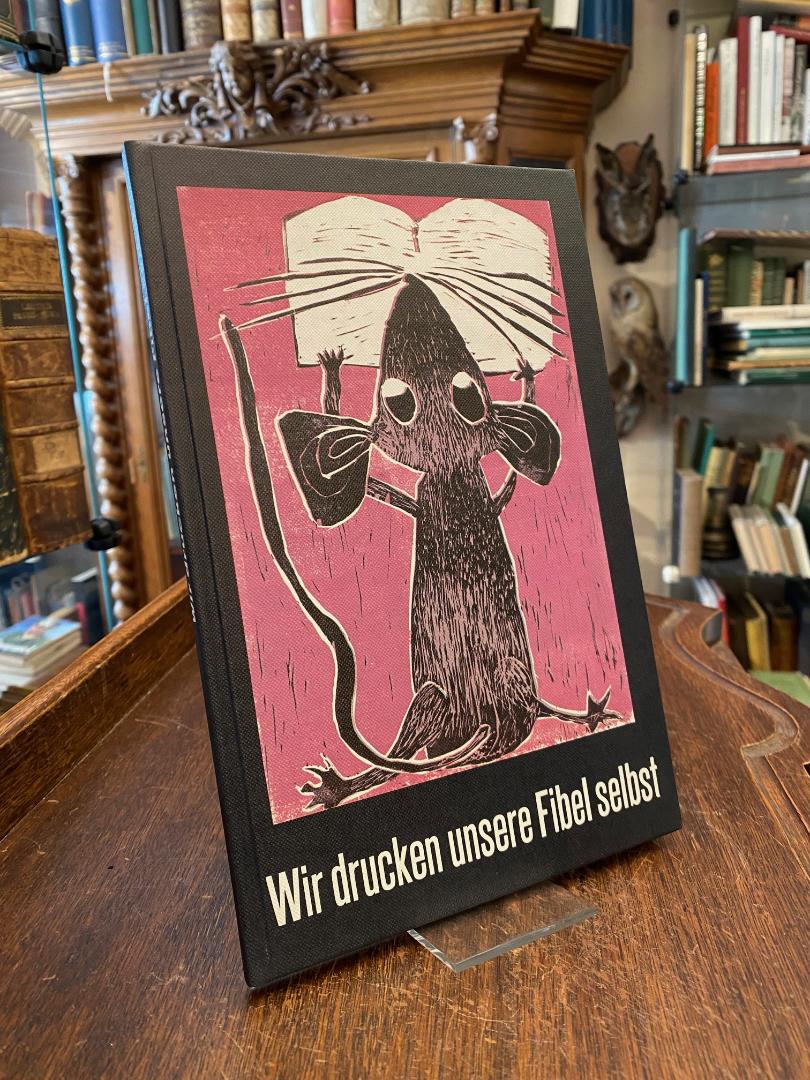 Wir drucken unsere Fibel selbst : Letter, Bild und Farbe in Kinderhand.