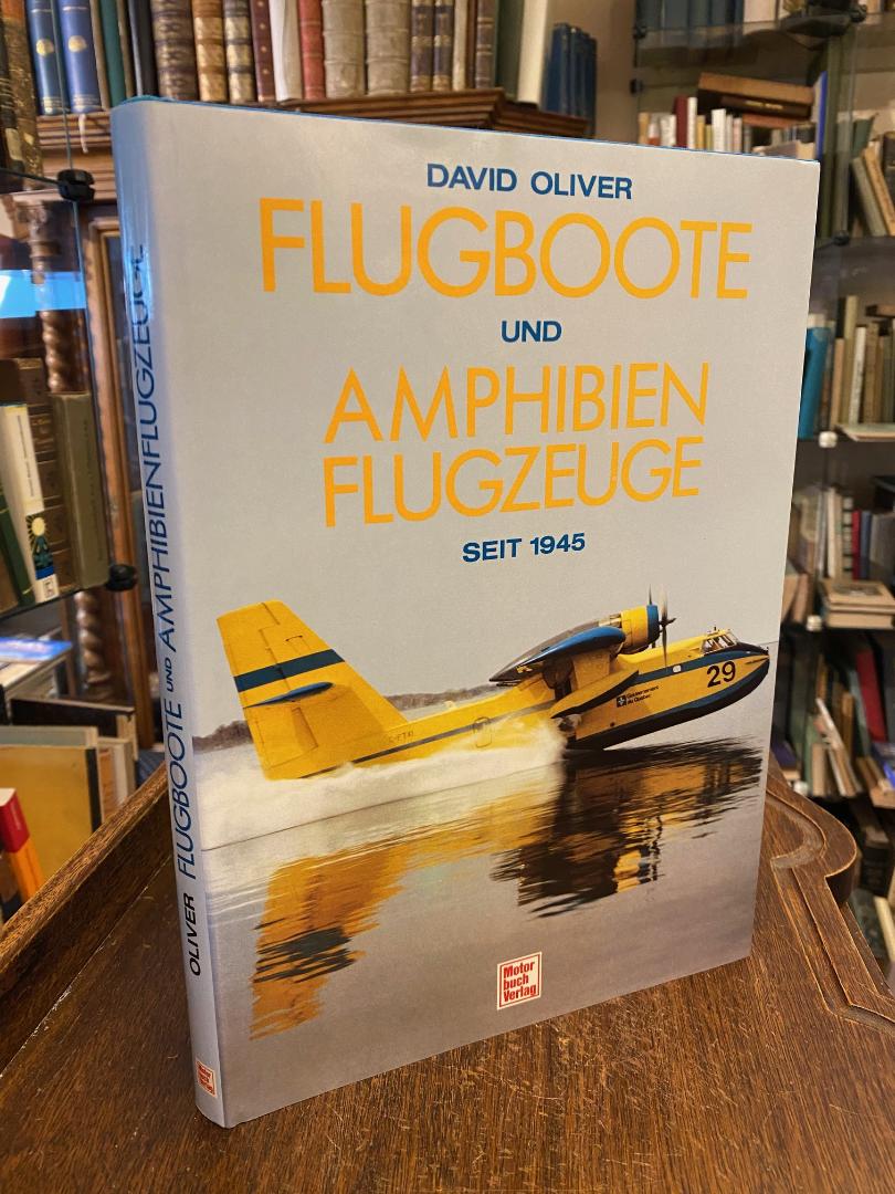 Oliver, Flugboote und Amphibien-Flugzeuge seit 1945.