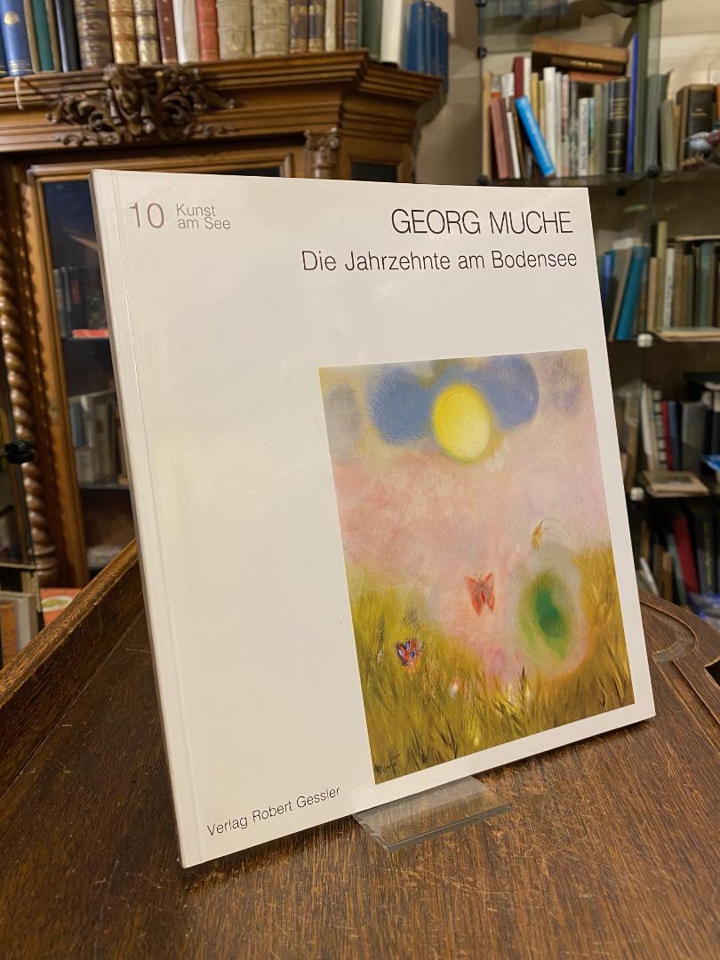 Muche, Georg Muche : Die Jahrzehnte am Bodensee - Das Spätwerk.