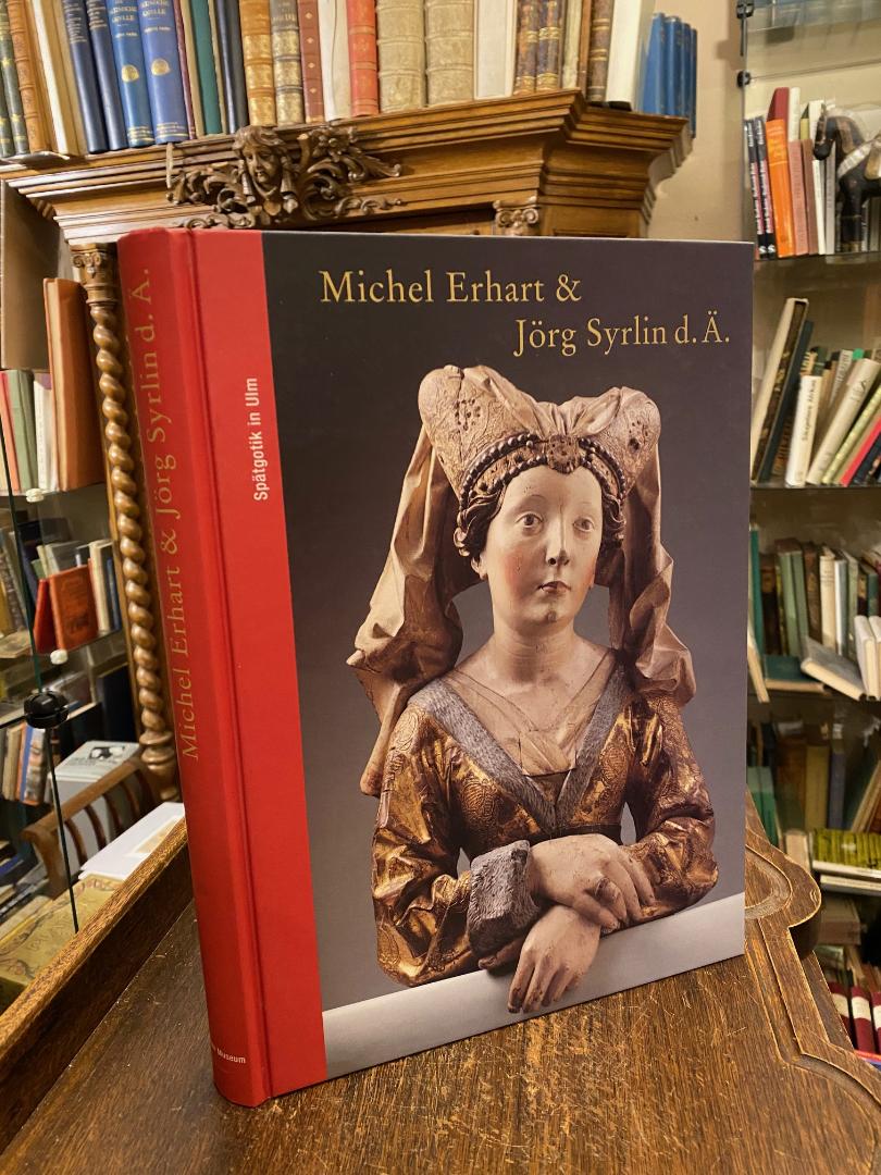 Erhart, Michel Erhart und Jörg Syrlin d. Ä. : Spätgotik in Ulm.
