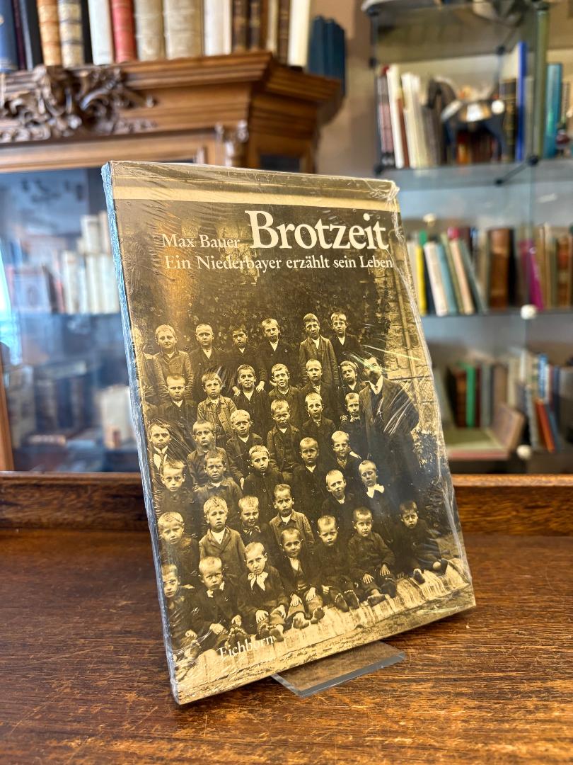 Bauer, Brotzeit : Ein Niederbayer erzählt sein Leben.