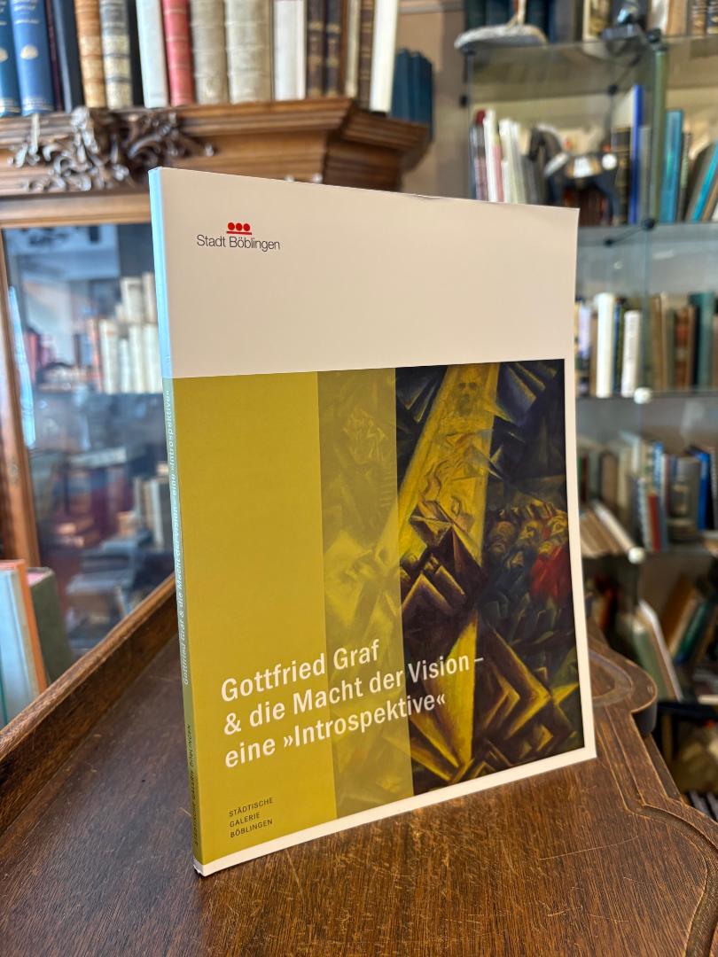 Graf, Gottfried Graf und die Macht der Vision - eine 'Introspektive' :