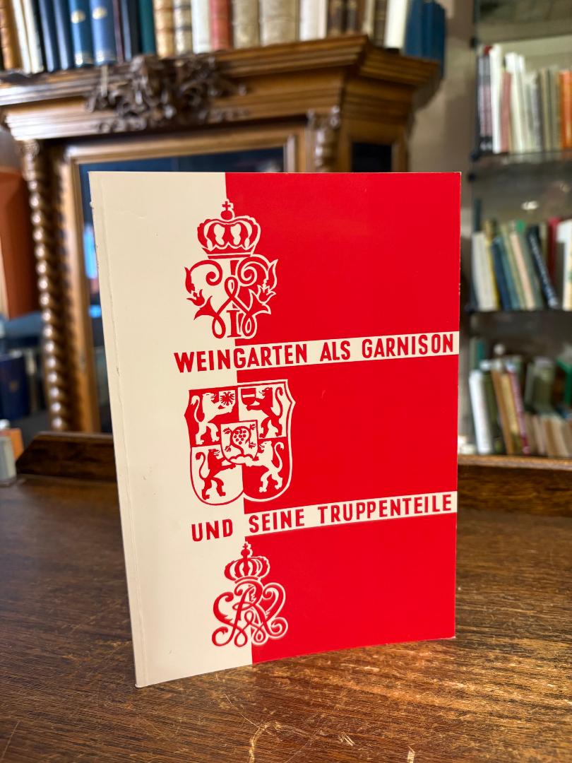 Weingarten. - Kimpfler, Weingarten als Garnison und seine Truppenteile.
