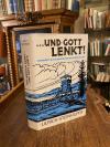Steinhilper, ... und Gott lenkt! : Heimwärts aus kanadischer Gefangenschaft.