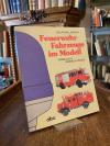 Jendsch, Feuerwehr-Fahrzeuge im Modell : Vorbildlich sammeln und bauen.