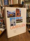 Reiners, Umbauen : Die 35 besten architektonischen Lösungen für Umnutzung, Erwei